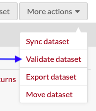More actions dropdown open with a blue arrow pointing to the validate dataset option