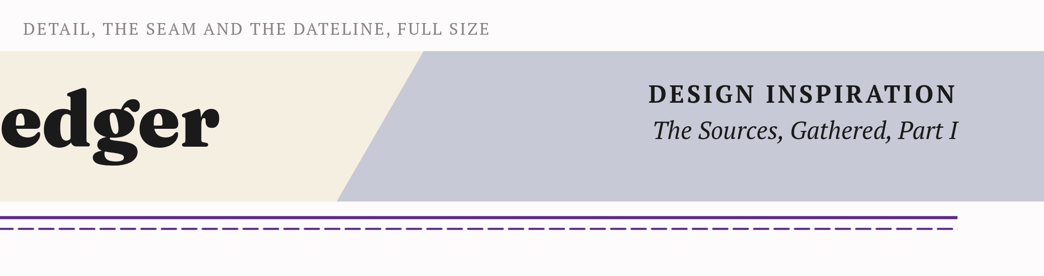 Masthead detail at full size: the end of the wordmark, the 60 degree seam, the dateline and the hem