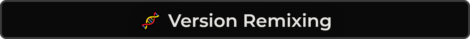 🧬 Version Remixing