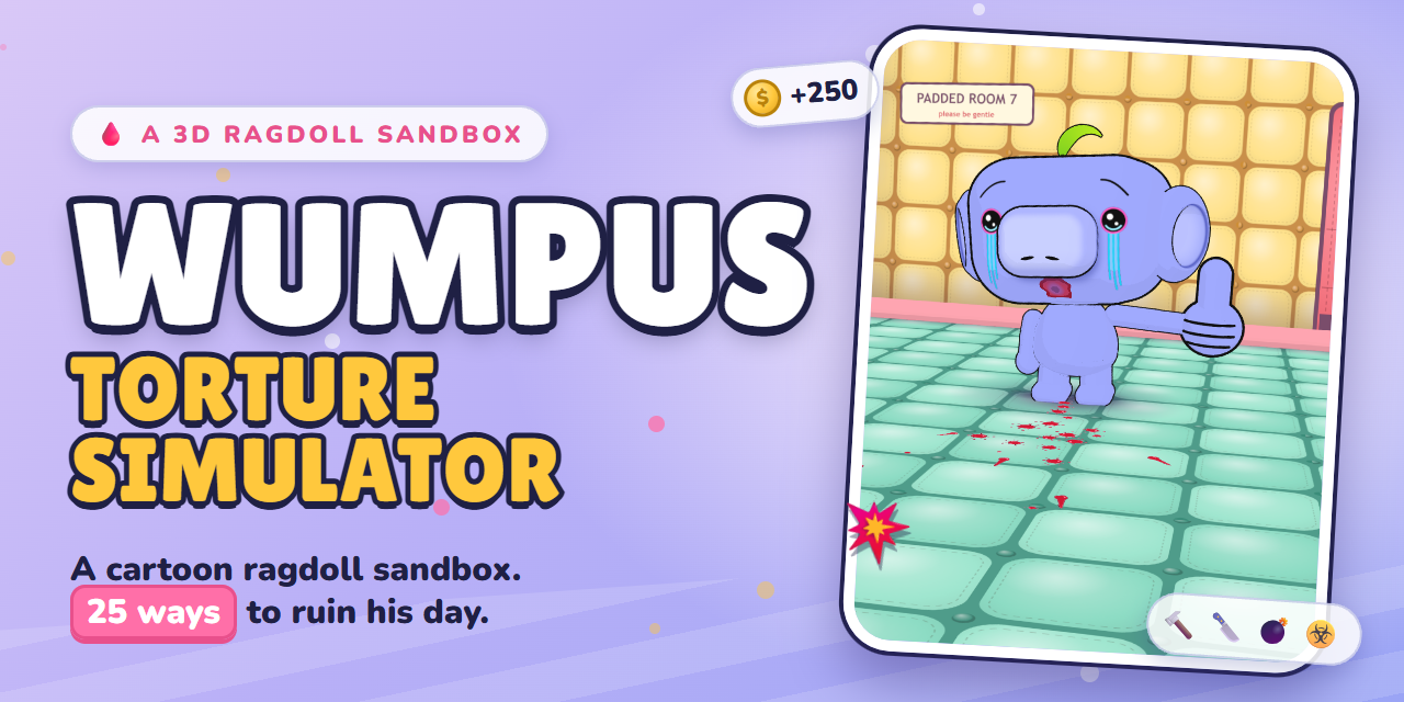 Wumpus Torture Simulator: a cartoon ragdoll sandbox. 25 ways to ruin his day.