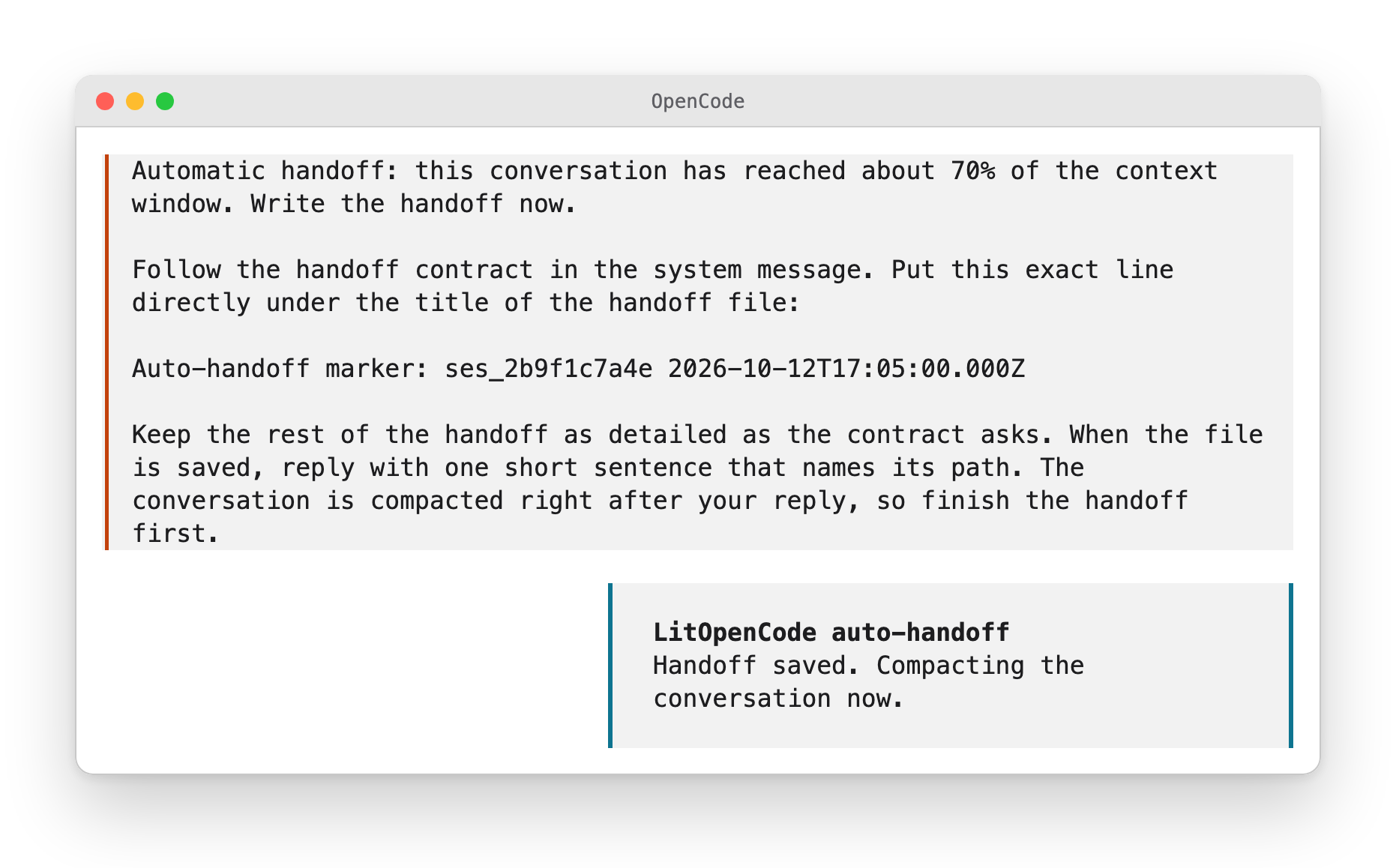 The message LitOpenCode sends once the conversation reaches 70%: Automatic handoff: this conversation has reached about 70% of the context window. Write the handoff now. It asks for the line Auto-handoff marker: ses_2b9f1c7a4e 2026-10-12T17:05:00.000Z under the handoff's title and a one-sentence reply that names the file. Below it, a toast titled LitOpenCode auto-handoff reads Handoff saved. Compacting the conversation now.