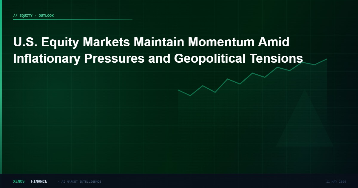 U.S. Equity Markets Maintain Momentum Amid Inflationary Pressures and Geopolitical Tensions