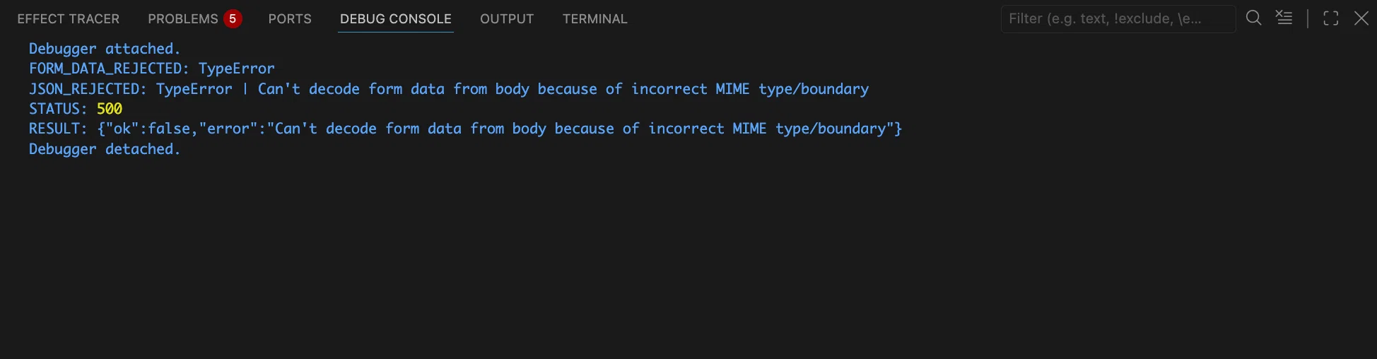 debug console — FORM_DATA_REJECTED, then JSON_REJECTED, then STATUS 500