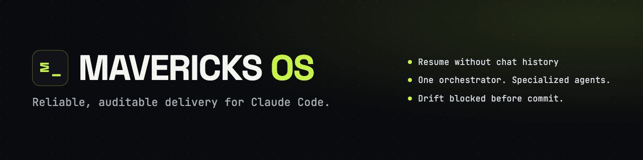 Mavericks OS — reliable, auditable delivery for Claude Code