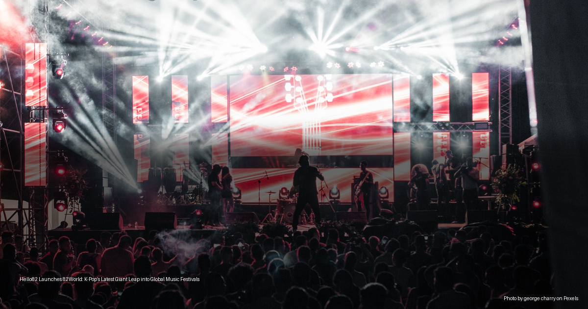 Hello82 Launches 82World: K-Pop’s Latest Giant Leap into Global Music Festivals