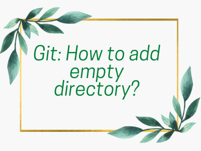 Git: How to add empty directory?