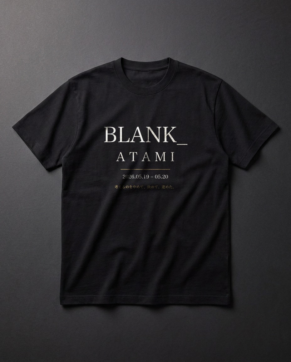BLANK_ ATAMI — Memory Tee（2026.05.19–20）