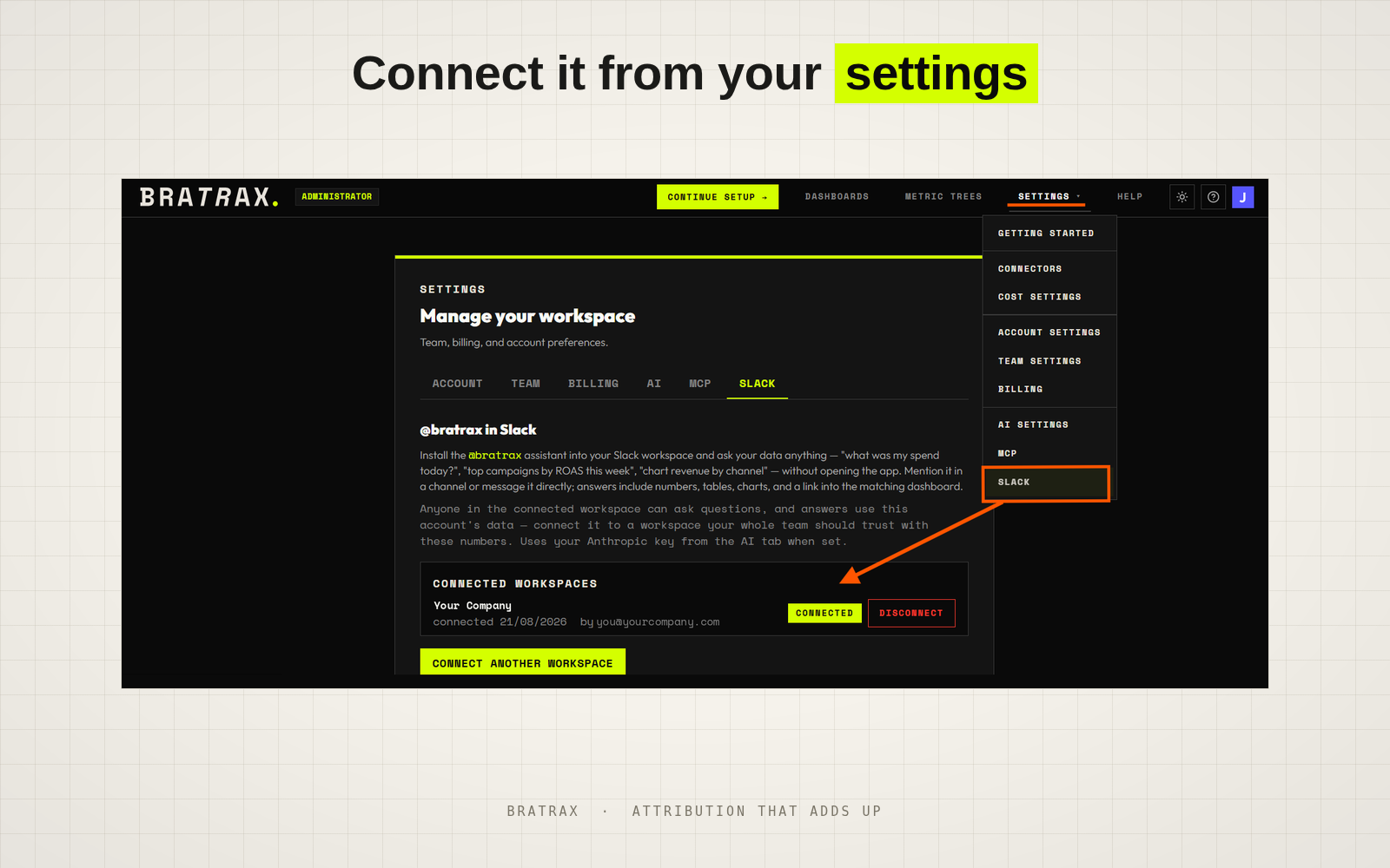 Connect it from your settings. The Bratrax app with the Settings menu open and Slack highlighted; the Slack tab shows the connected workspace and a button to connect another one.