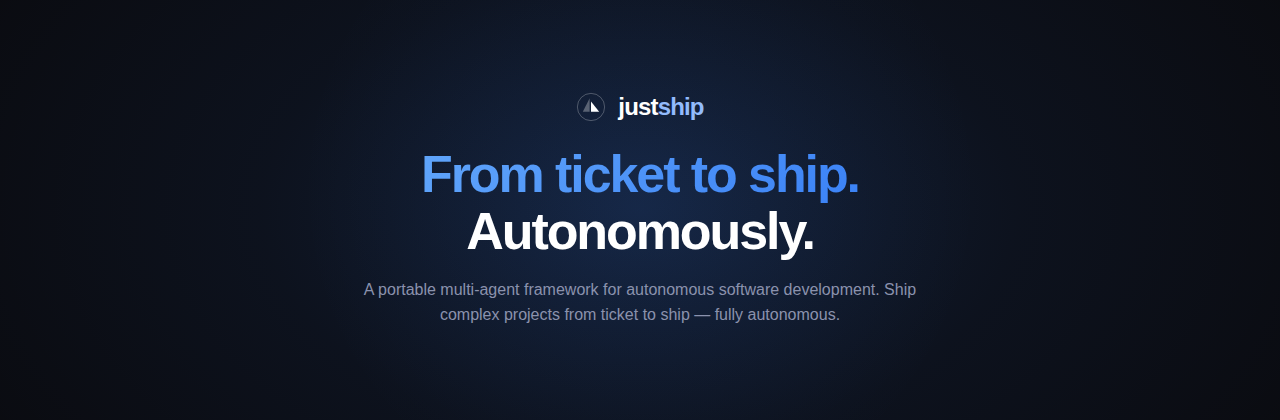 Just Ship — From ticket to ship. Autonomously.