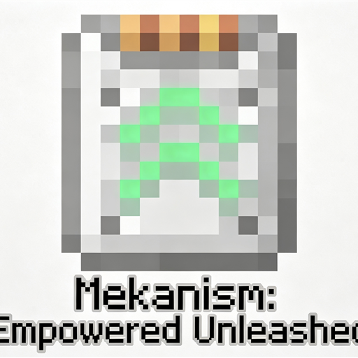 Mekanism: Empowered Unleashed