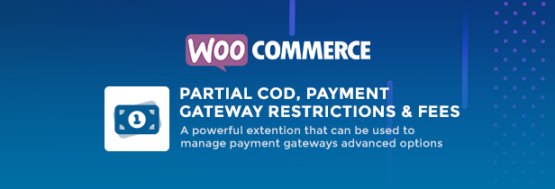 WooCommerce Partial COD - Payment Gateway Restrictions & Fees