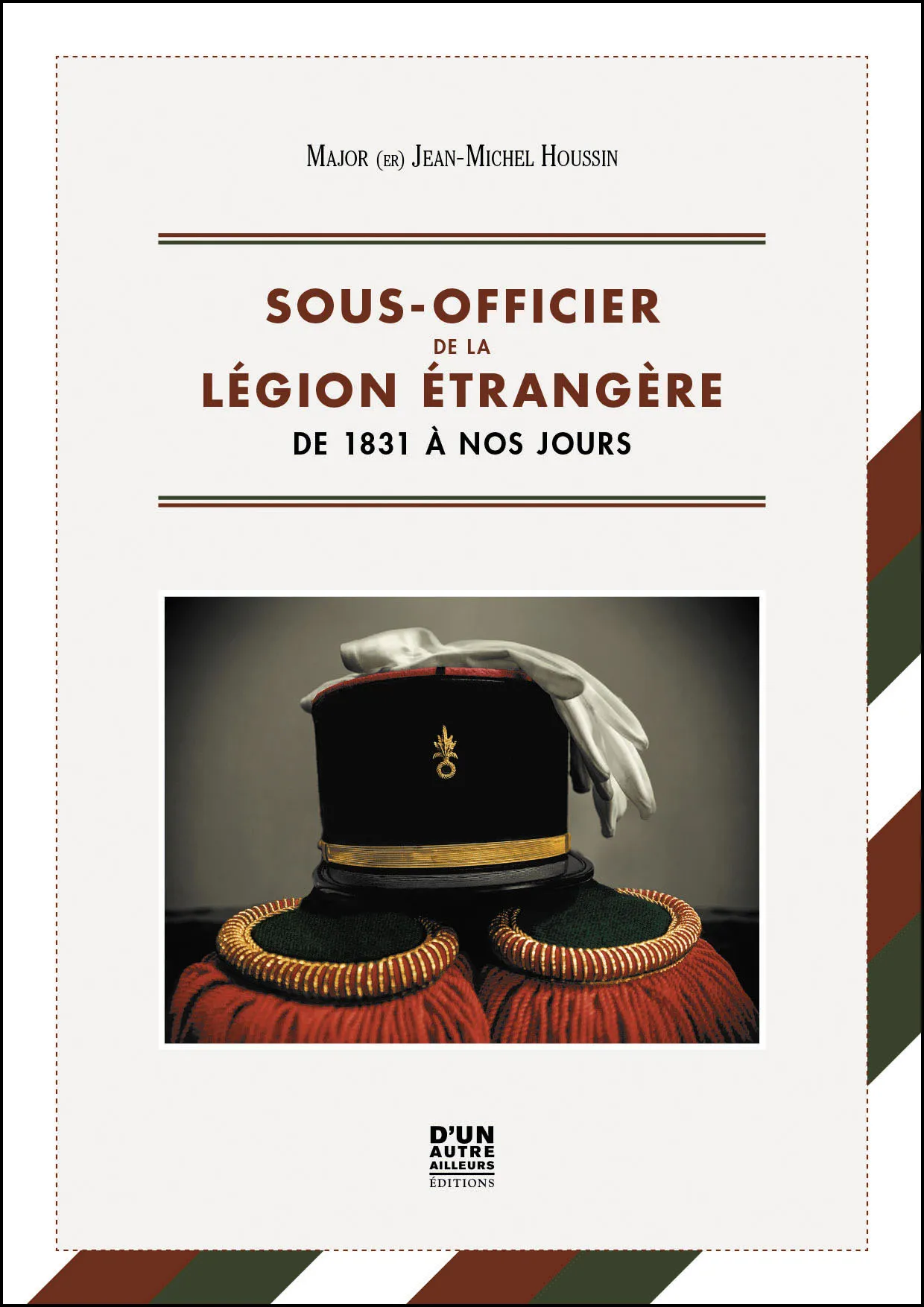 Couverture de Sous-officier de la Légion étrangère de 1831 à nos jours, par Jean-Michel Houssin